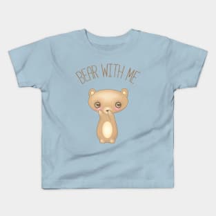 Bear With Me Kids T-Shirt